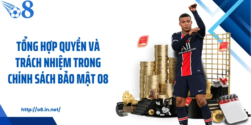 Tổng hợp quyền và trách nhiệm trong chính sách bảo mật O8